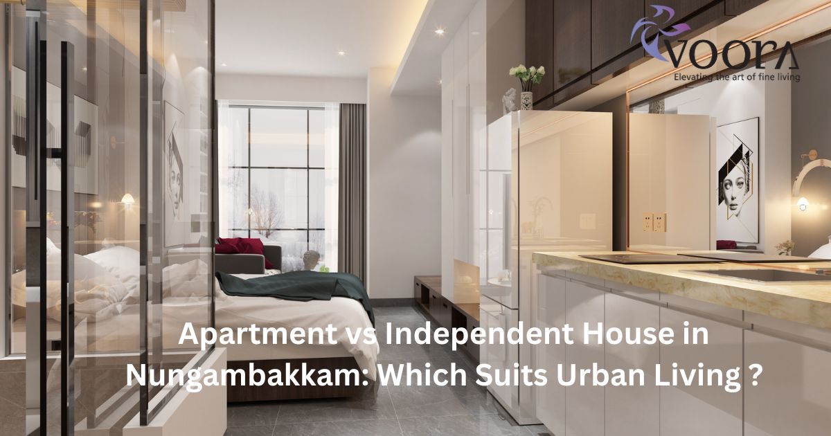apartment vs Independent House in Nungambakkam